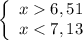 \left\{ \begin{array}{lcl} { x 6,51} \\ {x