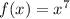 f(x)=x^7