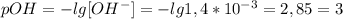 pOH=-lg[OH^-] = -lg1,4*10 ^{-3} = 2,85 = 3