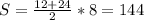 S=\frac{12+24}{2}*8= 144