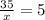 \frac{35}{x} = 5