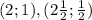 (2;1), (2\frac{1}{2};\frac{1}{2})