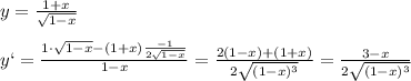 y=\frac{1+x}{\sqrt{1-x}}\\\\y`=\frac{1\cdot \sqrt{1-x}-(1+x)\frac{-1}{2\sqrt{1-x}}}{1-x}=\frac{2(1-x)+(1+x)}{2\sqrt{(1-x)^3}}=\frac{3-x}{2\sqrt{(1-x)^3}}