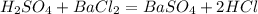 H_2SO_4+BaCl_2=BaSO_4 + 2HCl