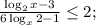 \frac{\log_2x-3}{6\log_x2-1}\le 2;