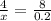 \frac{4}{x} = \frac{8}{0.2}