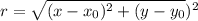 r= \sqrt{{(x- x_0})^{2} + (y- y_0}) ^{2}}