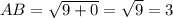 AB= \sqrt{ 9+0}= \sqrt{9} =3