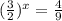 (\frac{3}{2})^x = \frac{4}{9}