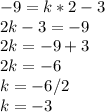 -9=k*2-3 \\ 2k-3=-9 \\ 2k=-9+3 \\ 2k=-6 \\ k=-6/2 \\ k=-3