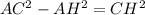 AC^2-AH^2=CH^2