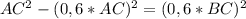 AC^2-(0,6*AC)^2=(0,6*BC)^2