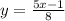 y= \frac{5x-1}{8}