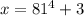 x = 81^4+3