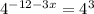 4^{-12-3x} = 4^{3}