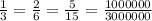 \frac{1}{3} =\frac{2}{6} =\frac{5}{15} =\frac{1000000}{3000000}