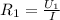 R _{1} = \frac{U _{1} }{I}