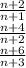 \frac{n+2}{n+1}\\&#10;\frac{n+4}{n+2}\\&#10;\frac{n+6}{n+3}