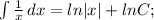 \int\limits { \frac{1}{x}} \, dx =ln|x|+lnC;