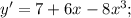 y'=7+6x-8x^3;