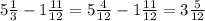 5\frac{1}{3}-1\frac{11}{12}=5\frac{4}{12}-1\frac{11}{12}=3\frac{5}{12}