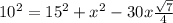 10^2=15^2+x^2-30x\frac{\sqrt{7}}{4}