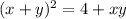 (x+y)^2=4+xy\\&#10;