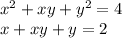 x^2+xy+y^2=4\\&#10;x+xy+y=2\\&#10;\\&#10;&#10;