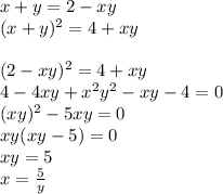 x+y=2-xy\\&#10;(x+y)^2 = 4+xy\\&#10;\\&#10;(2-xy)^2=4+xy\\&#10;4-4xy+x^2y^2-xy-4=0\\&#10;(xy)^2-5xy=0\\&#10;xy(xy-5)=0\\&#10;xy=5\\&#10;x=\frac{5}{y}\\&#10;&#10;