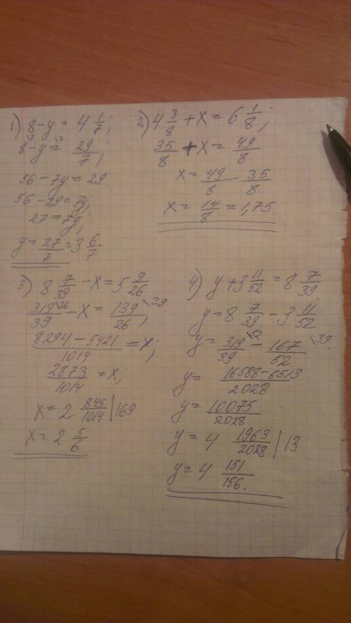 Решить уравнения: 8-у=4 1/7 4 3/8+x=6 1/8 8 7/39-x=5 9/26 y+3 11/52=8 7/39