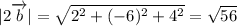 |2\overrightarrow{b}|=\sqrt{2^2+(-6)^2+4^2}= \sqrt{56}