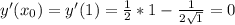 y'(x_{0})=y'(1)=\frac{1}{2}*1-\frac{1}{2\sqrt{1}}=0