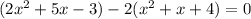 (2 x^{2} +5x-3)-2( x^{2} +x+4)=0