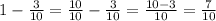 1 - \frac{3}{10} = \frac{10}{10} - \frac{3}{10} = \frac{10-3}{10} = \frac{7}{10}