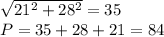 \sqrt{21^2+28^2}=35\\&#10;P=35+28+21=84