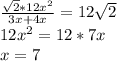 \frac{\sqrt{2}*12x^2}{3x+4x}=12\sqrt{2}\\&#10;12x^2=12*7x\\&#10;x=7\\&#10;