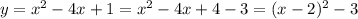 y=x^2 - 4x +1=x^2-4x+4-3 = (x-2)^2-3