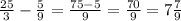 \frac{25}{3} - \frac{5}{9} = \frac{75-5}{9} = \frac{70}{9} =7 \frac{7}{9}