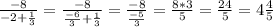 \frac{-8}{-2+ \frac{1}{3} } = \frac{-8}{ \frac{-6}{3}+ \frac{1}{3} } = \frac{-8}{ \frac{-5}{3} } = \frac{8*3}{5}= \frac{24}{5}=4 \frac{4}{5}