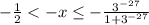 -\frac{1}{2}<-x \leq -\frac{3^{-27}}{1+3^{-27}}