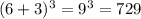 (6+3)^{3} = 9^{3} = 729