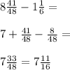 8 \frac{41}{48}-1\frac{1}{6}=\\\\7+\frac{41}{48}-\frac{8}{48}=\\\\7 \frac{33}{48}=7 \frac{11}{16}