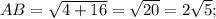 AB= \sqrt{4+16}= \sqrt{20}=2 \sqrt{5};