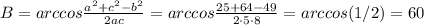 B=arccos \frac{a^2+c^2-b^2}{2ac} =arccos \frac{25+64-49}{2\cdot 5\cdot 8} =arccos(1/2)=60