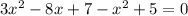 3x^2-8x+7-x^2+5=0