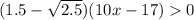 (1.5- \sqrt{2.5} )(10x-17)0