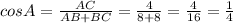 cosA = \frac{AC}{AB+BC} = \frac{4}{8 + 8}= \frac{4}{16}= \frac{1}{4}