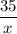 \displaystyle \frac{35}{x}