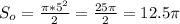 S_{o}=\frac{\pi*5^2}{2}=\frac{25\pi}{2}=12.5\pi