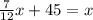 \frac{7}{12}x+45 = x